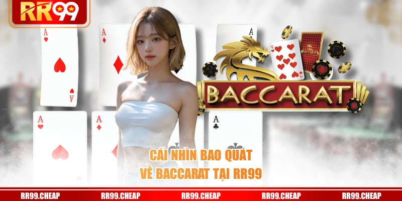 Cái nhìn bao quát về Baccarat tại RR99