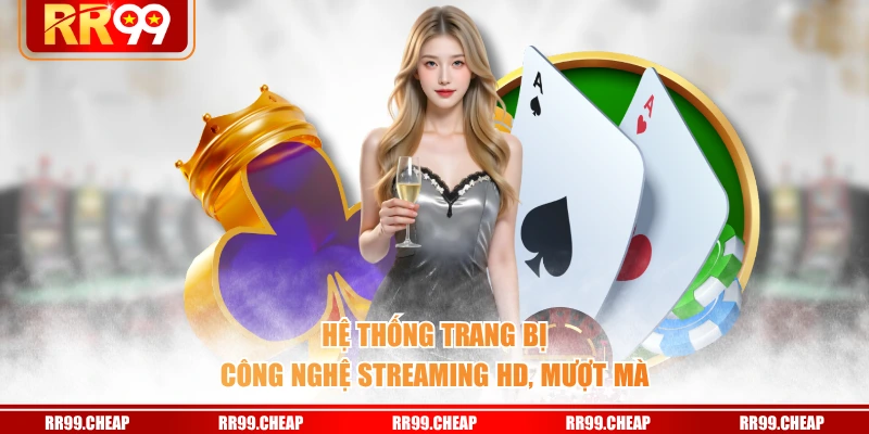 Hệ thống trang bị công nghệ streaming HD, mượt mà