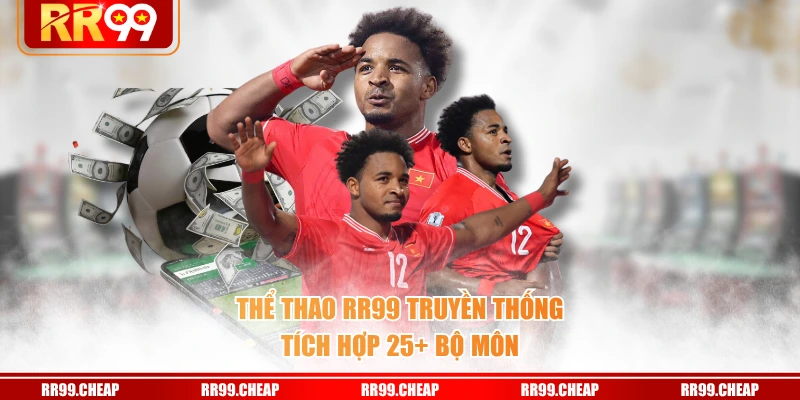 Thể Thao RR99 truyền thống tích hợp 25+ bộ môn